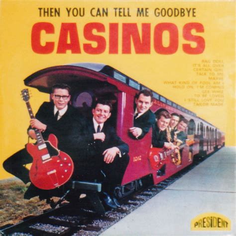 casinos then you can tell me goodbye|youtube the casinos songs.